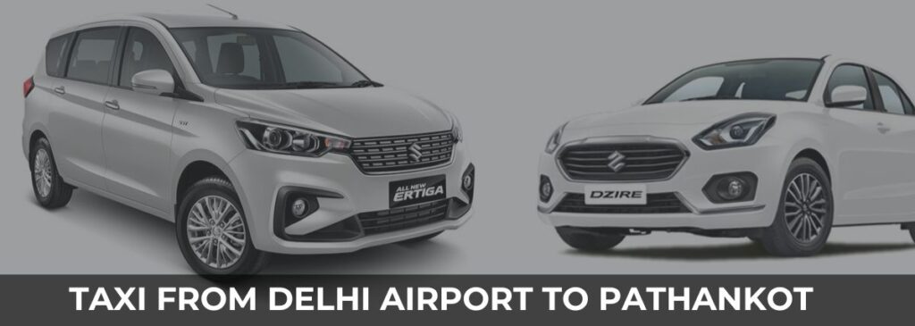 Delhi Airport to Pathankot Taxi